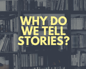 Why We Tell Stories